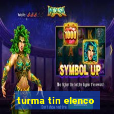 turma tin elenco